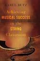 Achieving Musical Success in the String Classroom book cover